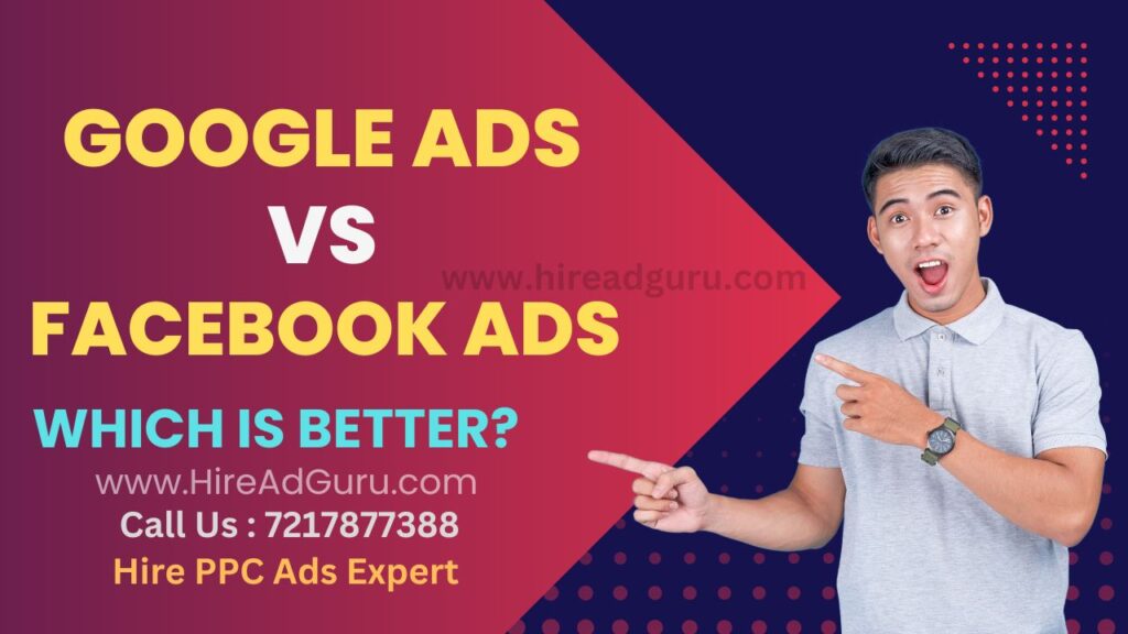 Google Ads vs Facebook Ads: Which is Better?